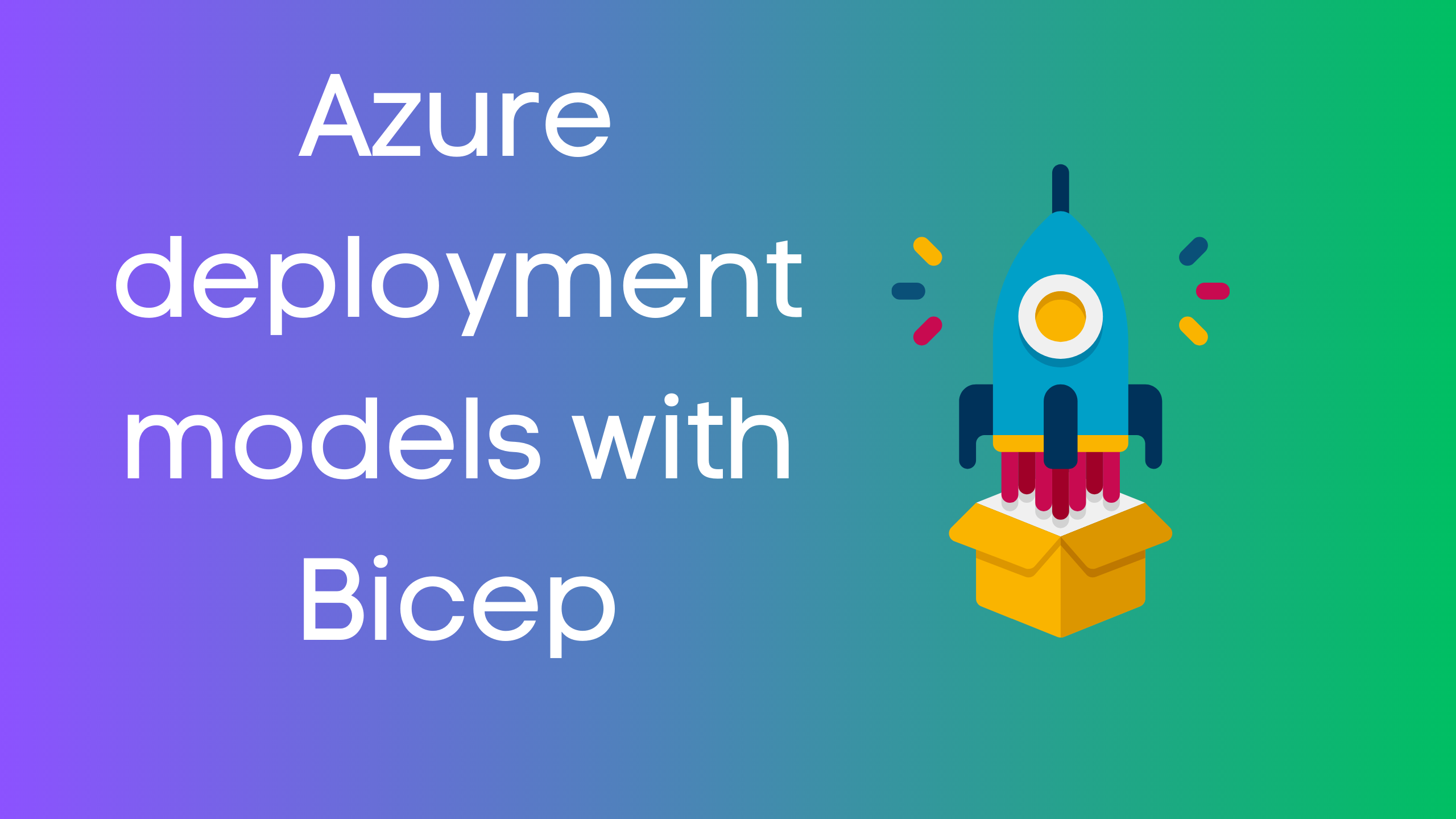 Azure Deployment Models With Bicep – George Markou